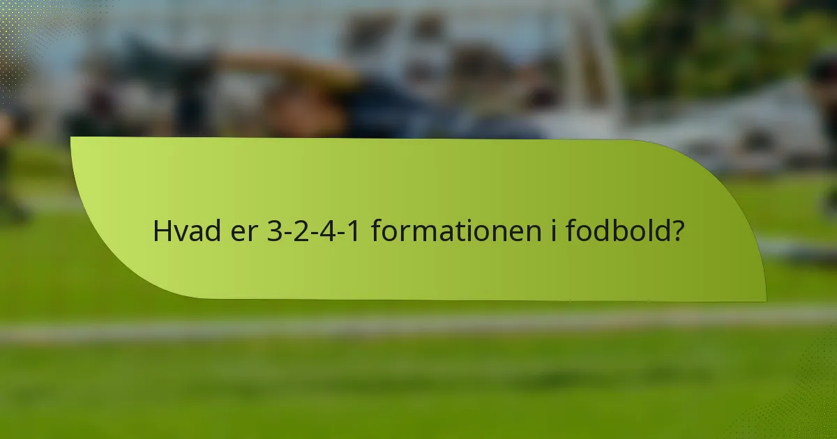 Hvad er 3-2-4-1 formationen i fodbold?